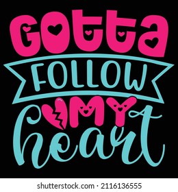 Gotta Follow My Heart Design