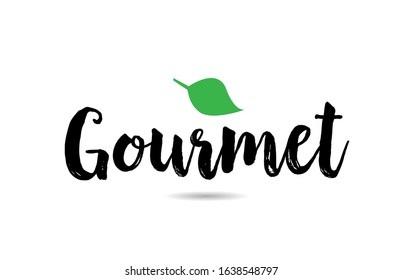 Gourmet text word with green leaf hand written for logo typography design template. Can be used for a business logotype