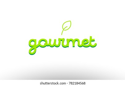 gourmet word concept icon with green leaf suitable as a logo for a company or package design