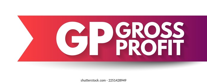 GP Gross Profit - sum of all wages, salaries, profits, interest payments, rents, and other forms of earnings, before any deductions or taxes, acronym text concept background