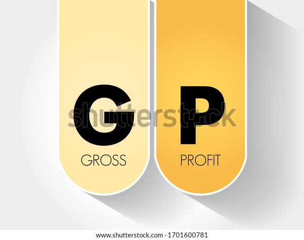 GP Gross Profit\
- sum of all wages, salaries, profits, interest payments, rents,\
and other forms of earnings, before any deductions or taxes,\
acronym text concept\
background