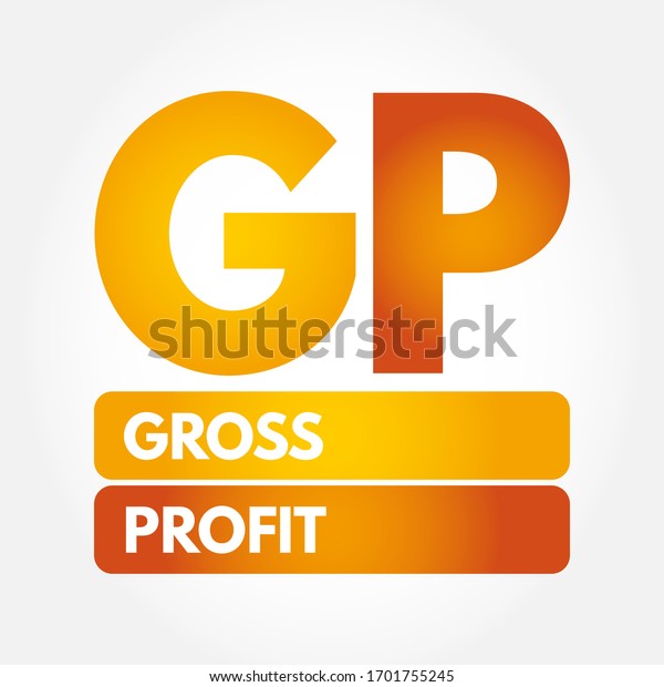 GP Gross Profit
- sum of all wages, salaries, profits, interest payments, rents,
and other forms of earnings, before any deductions or taxes,
acronym text concept
background