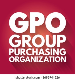 GPO Group Purchasing Organization - entity that is created to leverage the purchasing power of a group of businesses to obtain discounts from vendors, acronym text concept background
