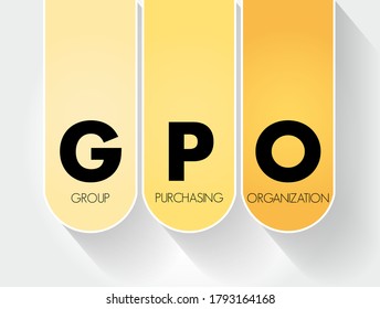 GPO Group Purchasing Organization - entity that is created to leverage the purchasing power of a group of businesses to obtain discounts from vendors, acronym text concept background