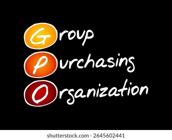 GPO Group Purchasing Organization - entity that is created to leverage the purchasing power of a group of businesses to obtain discounts from vendors, acronym text concept background
