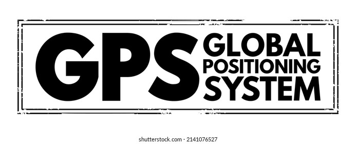 GPS Global Positioning System - globales Satellitennavigationssystem, das einem GPS-Empfänger Geolokalisierungs- und Zeitinformationen zur Verfügung stellt, mit Akronym-Textstempel