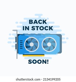 GPU back in stock announcement label. Flat style computer video graphic card device advertising illustration. Hardware component shortage notice label. Isolated