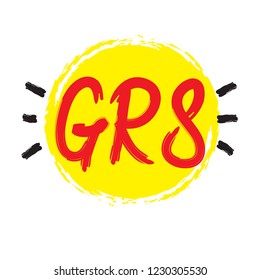GR8 Great - simple inspire and motivational quote. English youth slang abbreviations. Print for inspirational poster, t-shirt, bag, cups, card, flyer, sticker, badge. Cute and funny vector