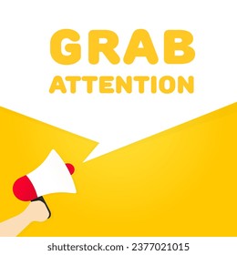Grab attention sign. Flat, yellow, text from a megaphone, grab attention. Vector icon