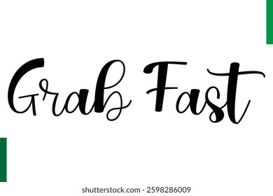 Grab Fast Grab Fast Best sale saying typography text