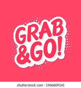 Grab and Go. Vector lettering banner. Vector illustration.