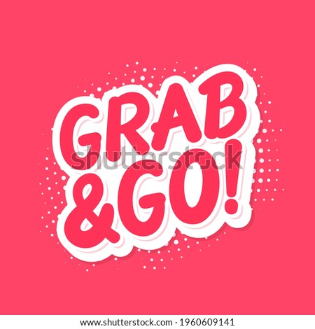 Grab and Go. Vector lettering banner. Vector illustration.