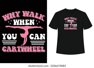 Grab this funny cute Why Walk When You Can Cartwheel T-Shirt for your mom, dad, husband, wife, boyfriend, girlfriend, sister, brother, son or daughter! It's the perfect gift idea  