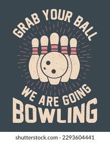 Greifen Sie auf Ihren Ball, wir gehen bowling Vintage T-Shirt Design, Bowling T-Shirt Design, Bowling Typografie T-Shirt Design