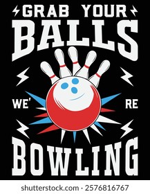 Grab your balls we're bowling graphic design