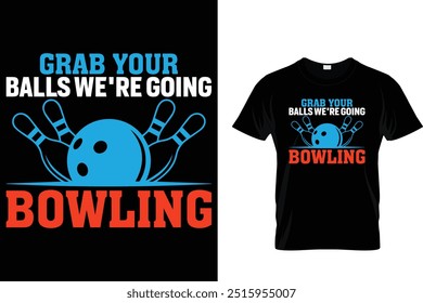 Schnappen Sie sich Ihre Bälle wir gehen Bowling - Bowling T-Shirt 