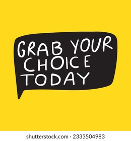 Grab your choice today. Badge. Vector illustration on yellow background.     