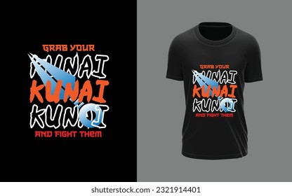 Grab your kunai and fight them abstract mark T-shirt design, motivational, trendy, typographic, t-shirt design, modern, stylish, t-shirt vector and template.