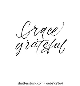 Grace and grateful card. Ink illustration. Modern brush calligraphy. Isolated on white background.