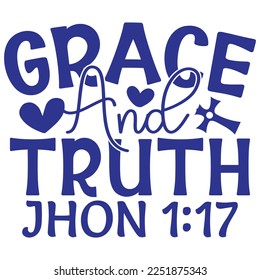 Grace And Truth Jhon 1:17 - Boho Style Religious Biblical Christian Jesus Quotes T-shirt And SVG Design. Motivational Inspirational SVG Quotes T shirt Design, Vector EPS Editable Files.