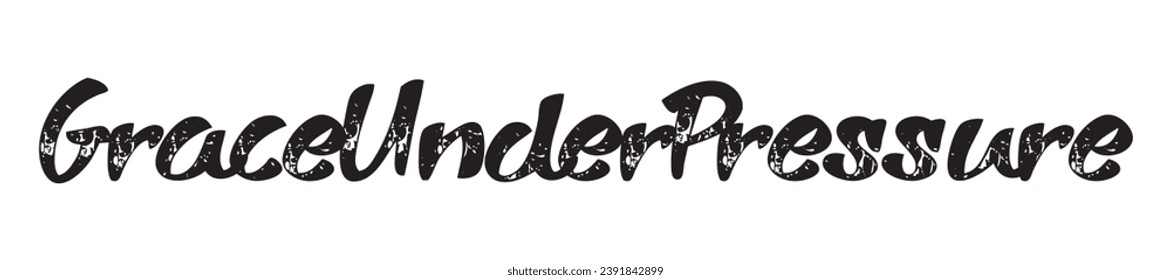 grace under pressure text on white background.