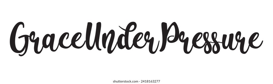 grace under pressure text on white background.
