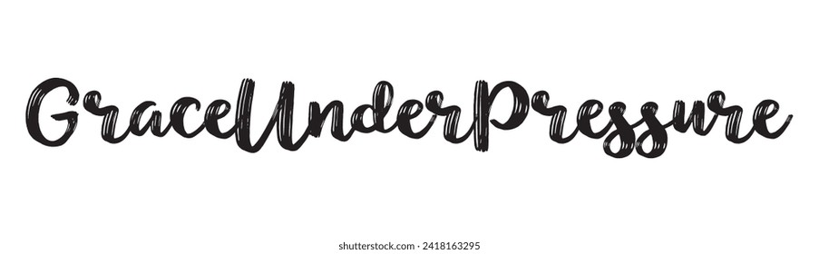 grace under pressure text on white background.