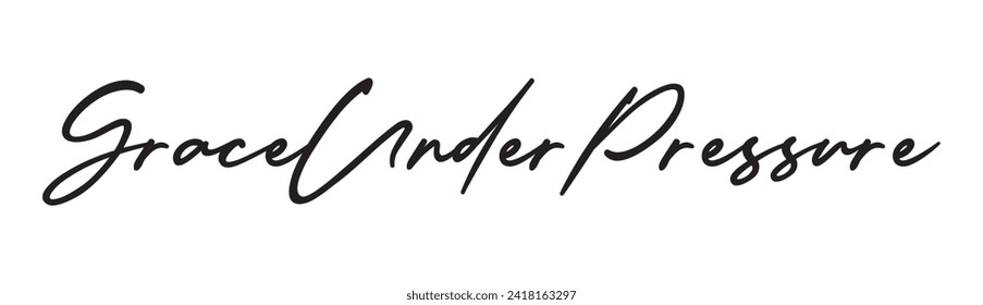 grace under pressure text on white background.
