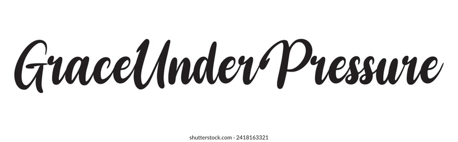 grace under pressure text on white background.