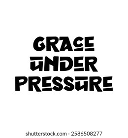 grace under pressure text on white background.