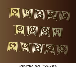 Grace Upon Grace in flag and brown design.