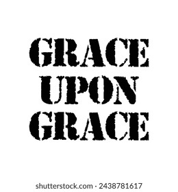 grace upon grace text on white background.