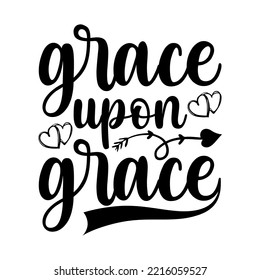Grace Upon Grace T-shirt Design