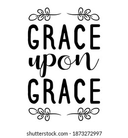  Grace upon Grace. Vector Quote