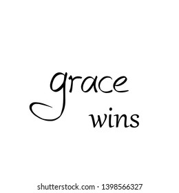 Grace wins text, typography for print or use as poster, flyer or T shirt