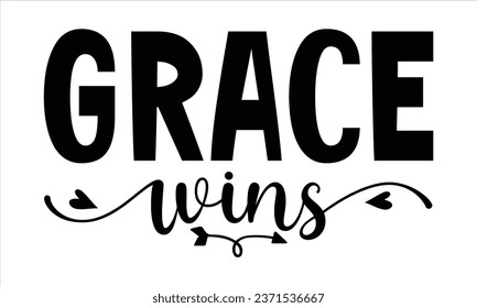 Grace wins, T-Shirt Design Vector File