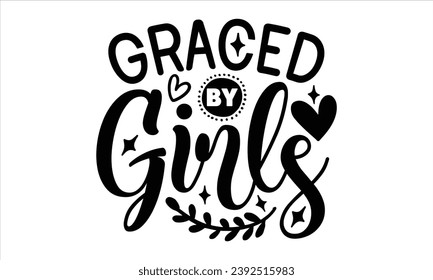 Graced By Girls, mom t-shirt design vector file