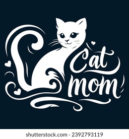 Graceful Cat with 'Cat Mom' Calligraphy Artwork - Elegant Cat Lover Design. Print for T-shirt, Hoodie, Sweatshirt.