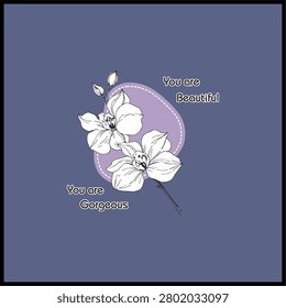 A graceful floral vector illustration featuring the inspiring phrases 