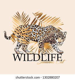 Graceful leopard and gold fan palm, fern leaves. Wildlife - lettering quote. Elegant poster, t-shirt composition, hand drawn style print. Vector illustration.