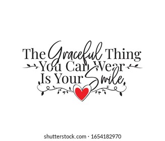 The graceful thing you can wear is your smile, vector. Wording design, lettering. Beautiful inspirational, motivational quote. Wall art, artwork, wall decals. Poster design