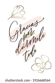 Gracias por darmelo todo  Birthday or Mother’s day modern design in Spanish. Text in Espanol reads: Thanks for giving me everything. Simple trendy card for grandmother with abstract gold flowers.