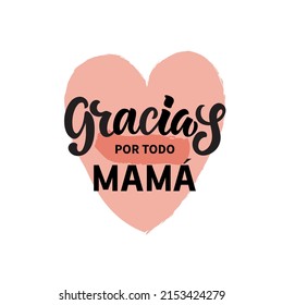 Gracias por todo Mama handwritten text in Spanish (Thanks for all Mom). Vector illustration for Mother's Day. Lettering typography, modern brush calligraphy for greeting card, poster, banner, print