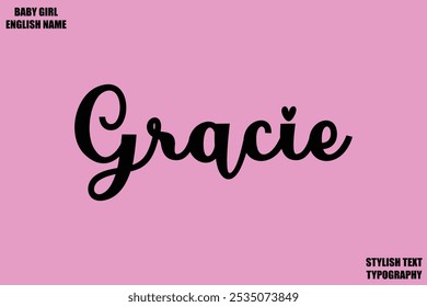 Gracie Female Name - in Stylish Cursive Typography Text