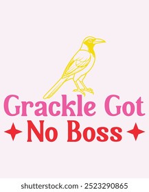 Grackle Got No Boss T-Shirt Design, Boss T-Shirt, Boss Mug Design