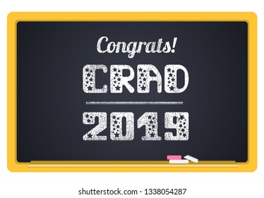 Grad 2019. High School Graduate, College Graduate. The inscription in chalk on a blackboard. Vector lettering.