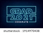 Grad 2021 Class Neon Sign Future Space Style Logo and Congrats Lettering Graduation Concept - Turquoise and White on Blue Night Sky Illusion Background - Vector Mixed Graphic Design