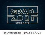 Grad 2021 Glossy Gold Sign Future Space Style Logo and Congrats Lettering Graduation Concept - Golden on Blue Night Sky Illusion Background - Vector Mixed Graphic Design