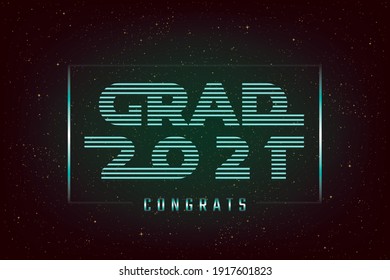 Grad 2021 Holographic Logo and Congrats Lettering Graduation Future Space Style Concept - Turquoise on Dark Night Sky Illusion Background - Vector Mixed Graphic Design