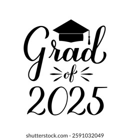 Grad of 2025 lettering with graduation cap isolated on white. Graduates class of 2025 typography poster.  Vector template for greeting card, label, banner, sticker, shirt, etc